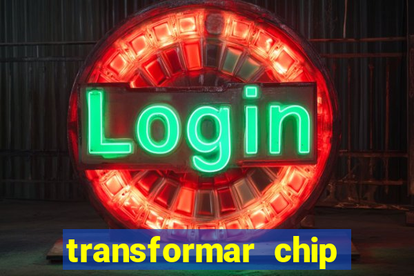 transformar chip tim em esim